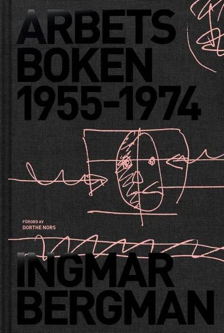 Arbetsboken 1955-1974 af Ingmar Bergman