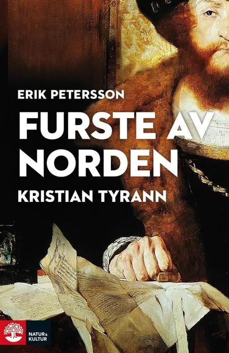 Furste av Norden : Kristian Tyrann af Erik Petersson