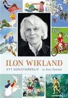 Ilon Wikland : ett konstnärsliv