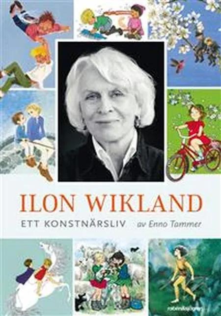 Ilon Wikland : ett konstnärsliv af Enno Tammer