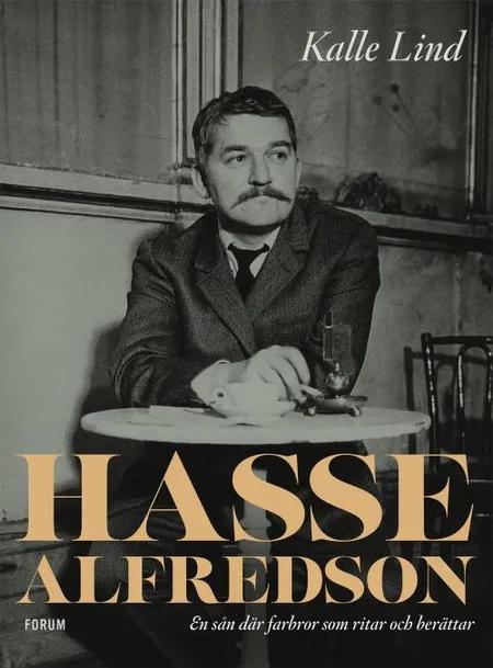 Hasse Alfredson : en sån där farbror som ritar och berättar af Kalle Lind