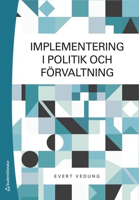 Implementering i politik och förvaltning af Evert Vedung