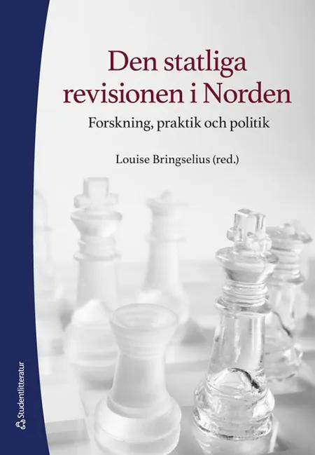 Den statliga revisionen i Norden : forskning, praktik och politik af Louise Bringselius