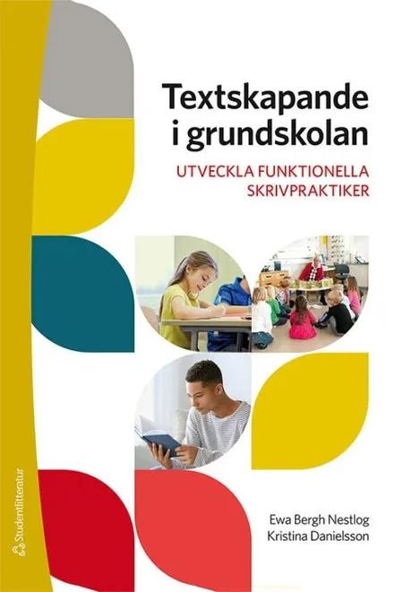 Textskapande i grundskolan : utveckla funktionella skrivpraktiker af Ewa Bergh Nestlog