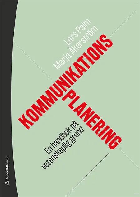 Kommunikationsplanering : en handbok på vetenskaplig grund af Lars Palm