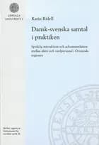 Dansk-svenska samtal i praktiken : språklig interaktion och ackommodation mellan äldre och vårdpersonal i Öresundsregion