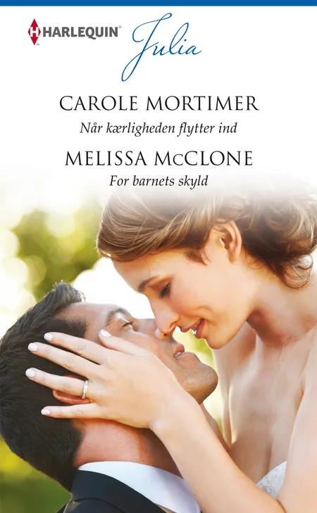 Når kærligheden flytter ind/For barnets skyld af Carole Mortimer