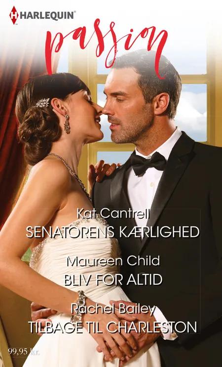 Senatorens kærlighed/Bliv for altid/Tilbage til Charleston af Kat Cantrell