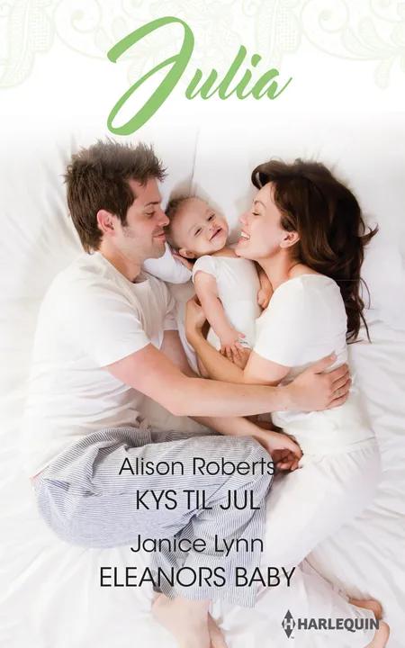 Kys til jul / Eleanors baby af Alison Roberts