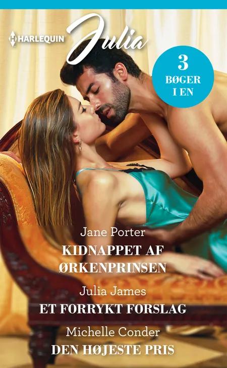 Kidnappet af ørkenprinsen/Et forrykt forslag/Den højeste pris af Jane Porter