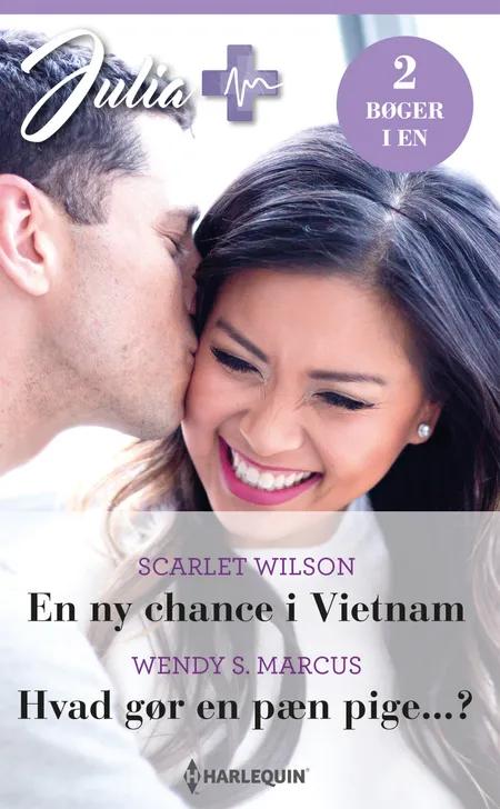 En ny chance i Vietnam / Hvad gør en pæn pige...? af Scarlet Wilson