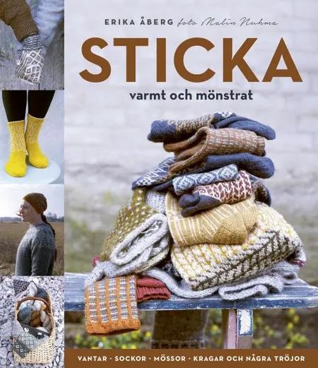 Sticka : varmt och mönstrat af Erika Åberg