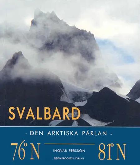 Svalbard : den arktiska pärlan af Persson ingvar