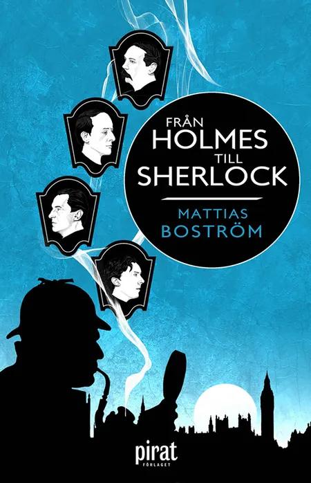 Från Holmes till Sherlock af Mattias Boström
