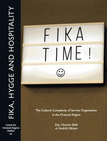 Fika, hygge and hospitality : the cultural complexity of service organisation in the Öresund region af Christer Eldh