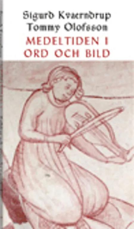 Medeltiden i ord och bild af Sigurd Kværndrup