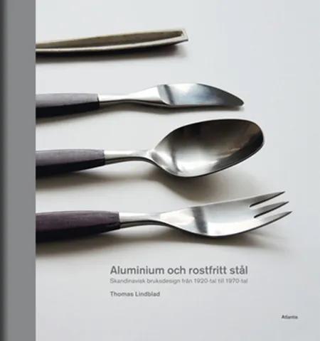 Aluminium och rostfritt stål af Thomas Lindblad