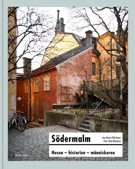 Södermalm : husen - historien - människorna af Ann Katrin Pihl Atmer