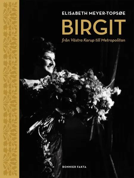 Birgit : från Västra Karup till Metropolitan af Elisabeth Meyer-Topsøe