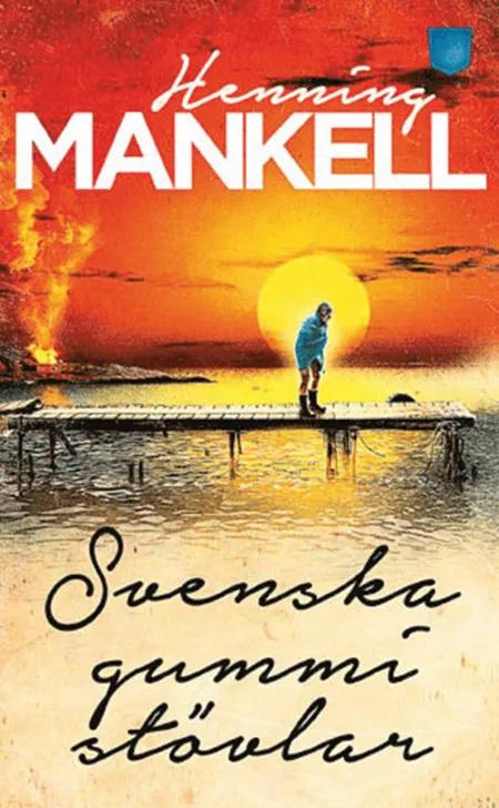 Svenska gummistövlar af Henning Mankell