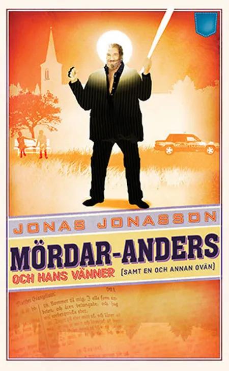 Mördar-Anders och hans vänner (samt en och annan ovän) af Jonas Jonasson