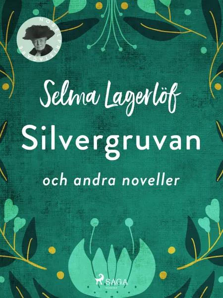 Silvergruvan och fler noveller af Selma Lagerlöf