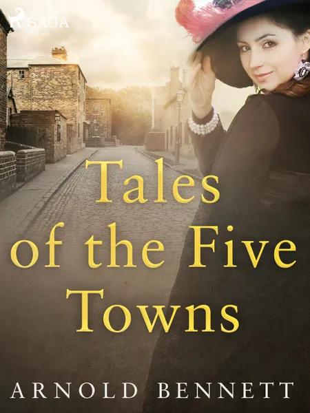 Tales of the Five Towns af Arnold Bennett