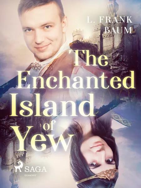 The Enchanted Island of Yew af L. Frank Baum