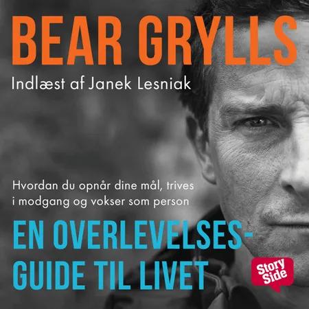 En overlevelsesguide til livet af Bear Grylls