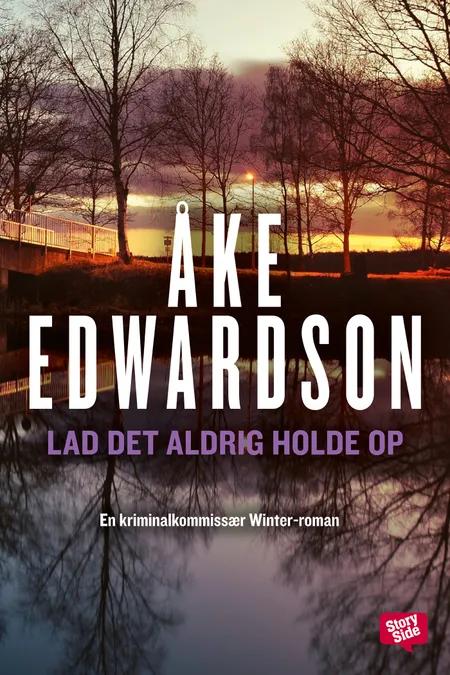 Lad det aldrig holde op af Åke Edwardson