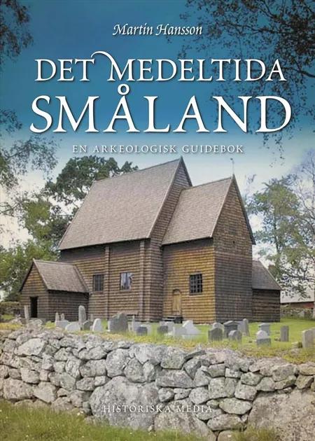 Det medeltida Småland af Martin Hansson