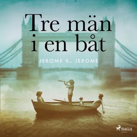Tre män i en båt af Jerome K Jerome