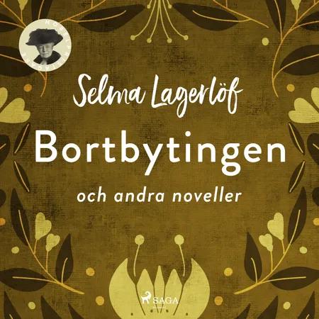 Bortbytingen (och andra noveller) af Selma Lagerlöf