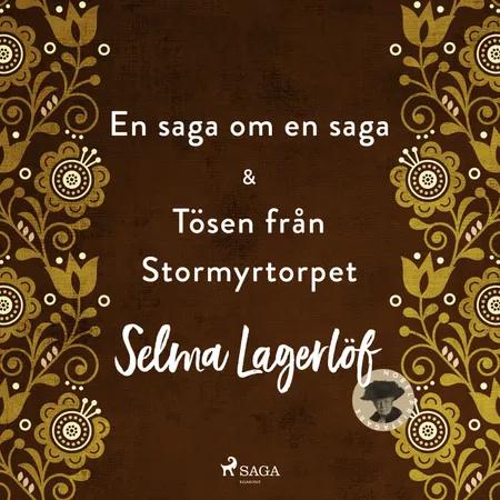 En saga om en saga & Tösen från Stormyrtorpet af Selma Lagerlöf