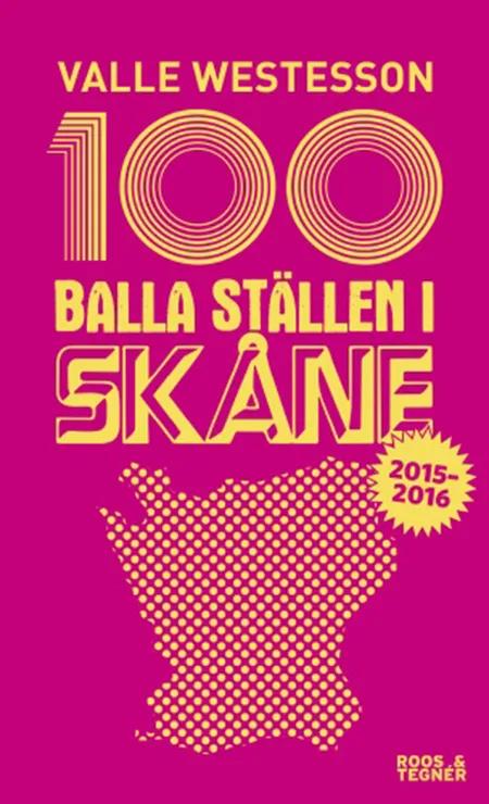 100 balla ställen i Skåne 2014-2015 af Valle Westesson