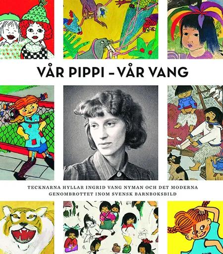 Vår Pippi - vår Vang af Ulla Rhedin