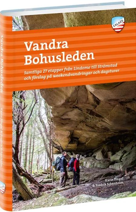 Vandra Bohusleden : samtliga 27 etapper från Lindome till Strömstad och förslag på weekendvandringar och dagsturer af Karin Fingal