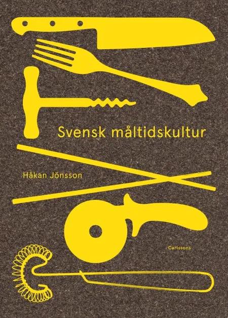 Svensk måltidskultur af Håkan Jönsson