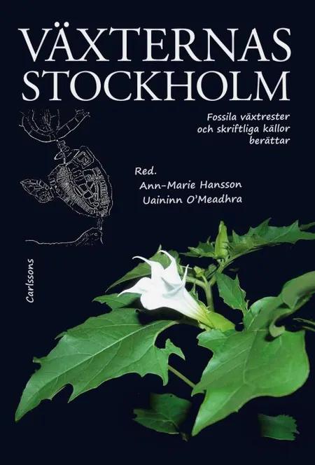 Växternas Stockholm : fossila växtrester och skriftliga källor berättar af Ann-Marie Hansson