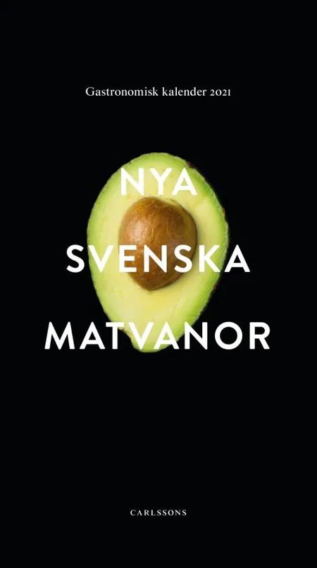 Nya svenska matvanor : Gastronomiska Akademiens årsbok : utgiven för sextioförsta året i följd af Gastronomiska Akademien