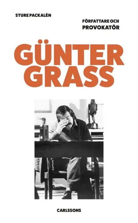 Günter Grass : författare och provokatör af Sture Packalén