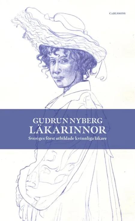 Läkarinnor : Sveriges först utbildade kvinnliga läkare af Gudrun Nyberg