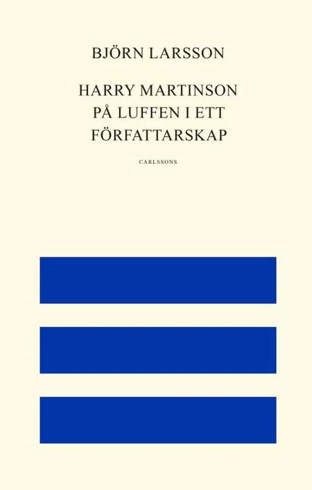 Harry Martinson : på luffen i ett författarskap af Björn Larsson