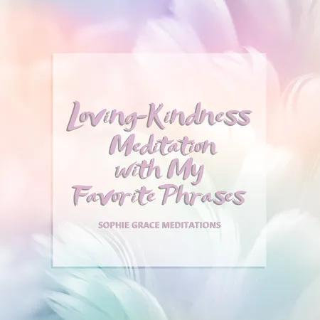 Loving-Kindness Meditation with My Favorite Phrases af Sophie Grace Meditations