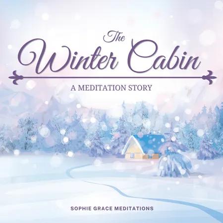 The Winter Cabin. A Meditation Story af Sophie Grace Meditations