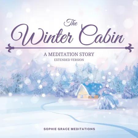 The Winter Cabin. A Meditation Story. Extended Version af Sophie Grace Meditations