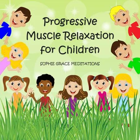 Progressive Muscle Relaxation for Children af Sophie Grace Meditations