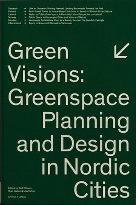 Green visions : greenspace planning and design in Nordic cities af Kjell Nilsson