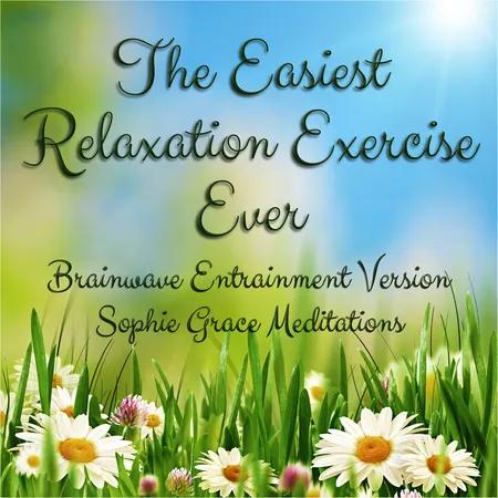 The Easiest Relaxation Exercise Ever. Brainwave Entrainment Version af Sophie Grace Meditations