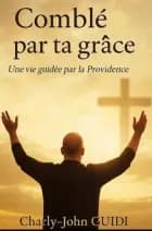 Comblé par ta grâce.